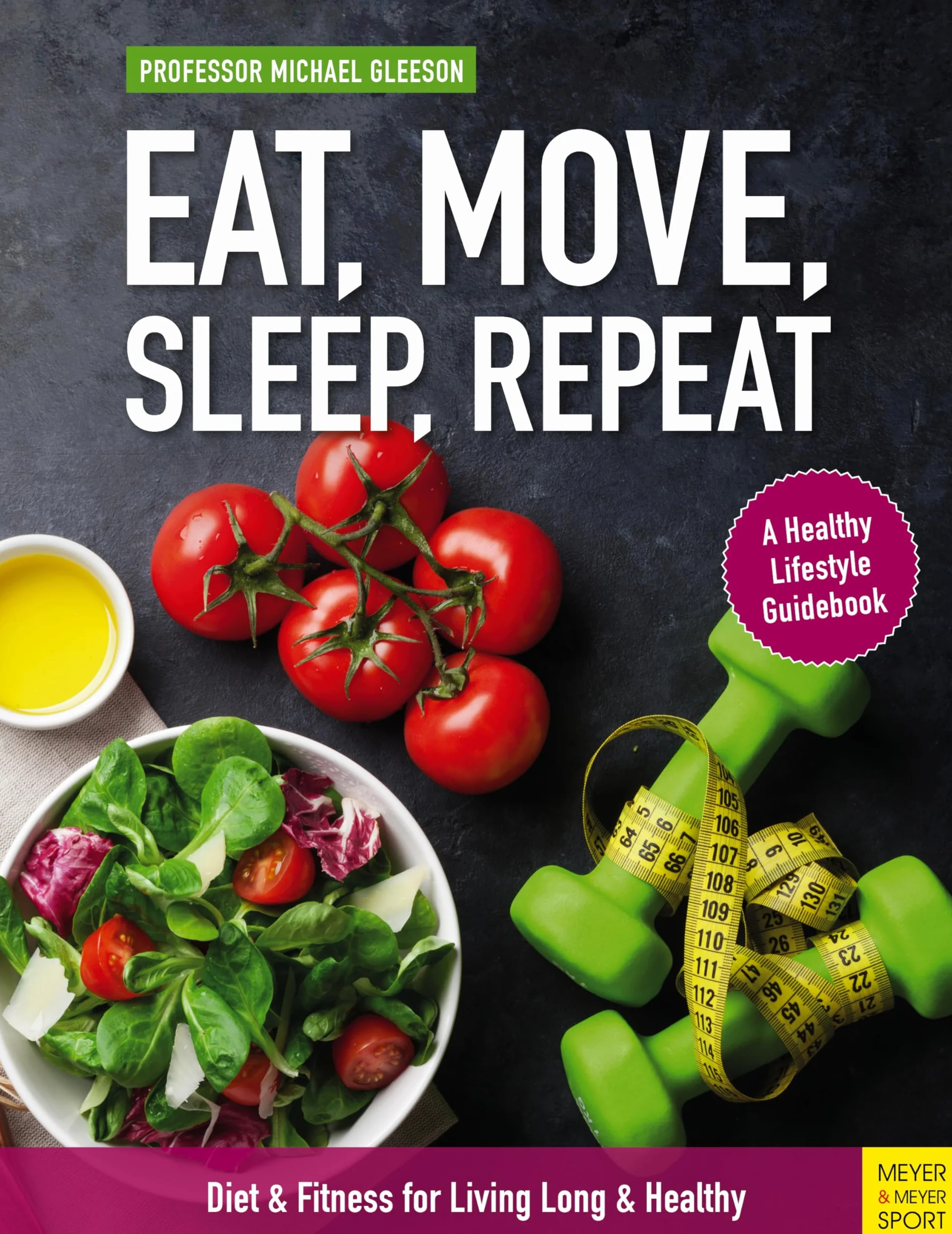 Eat, Move, Sleep, Repeat: Diet & Fitness for Long & Healthy Living