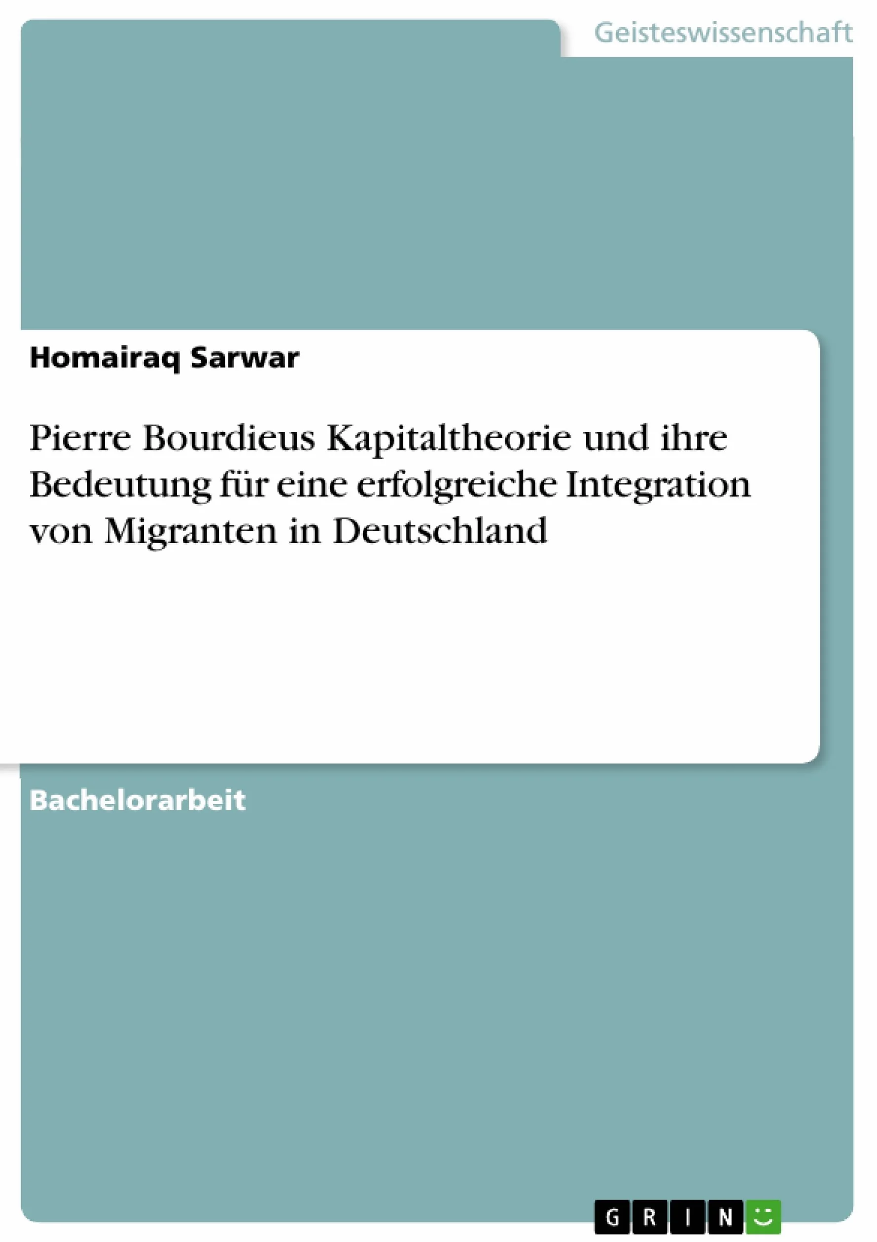 Pierre Bourdieus Kapitaltheorie und ihre Bedeutung für eine erfolgreiche Integration von Migranten in Deutschland