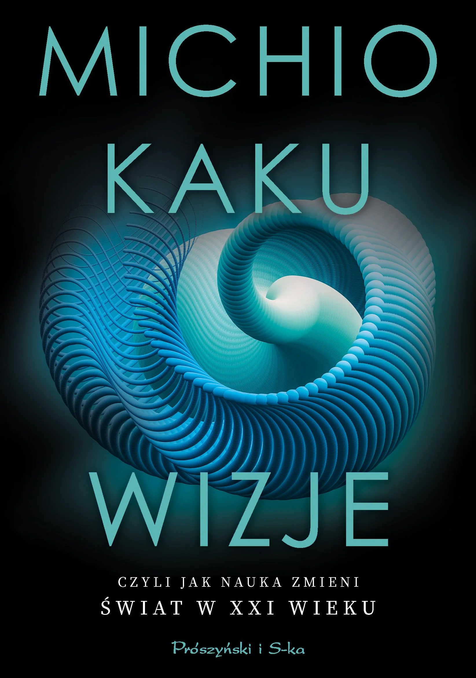 WIZJE, CZYLI JAK NAUKA ZMIENI ŚWIAT W XXI WIEKU