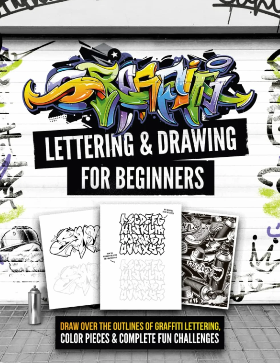 Graffiti Lettering & Drawing for Beginners: Draw Over Outlines, Color Pieces & Fun Challenges