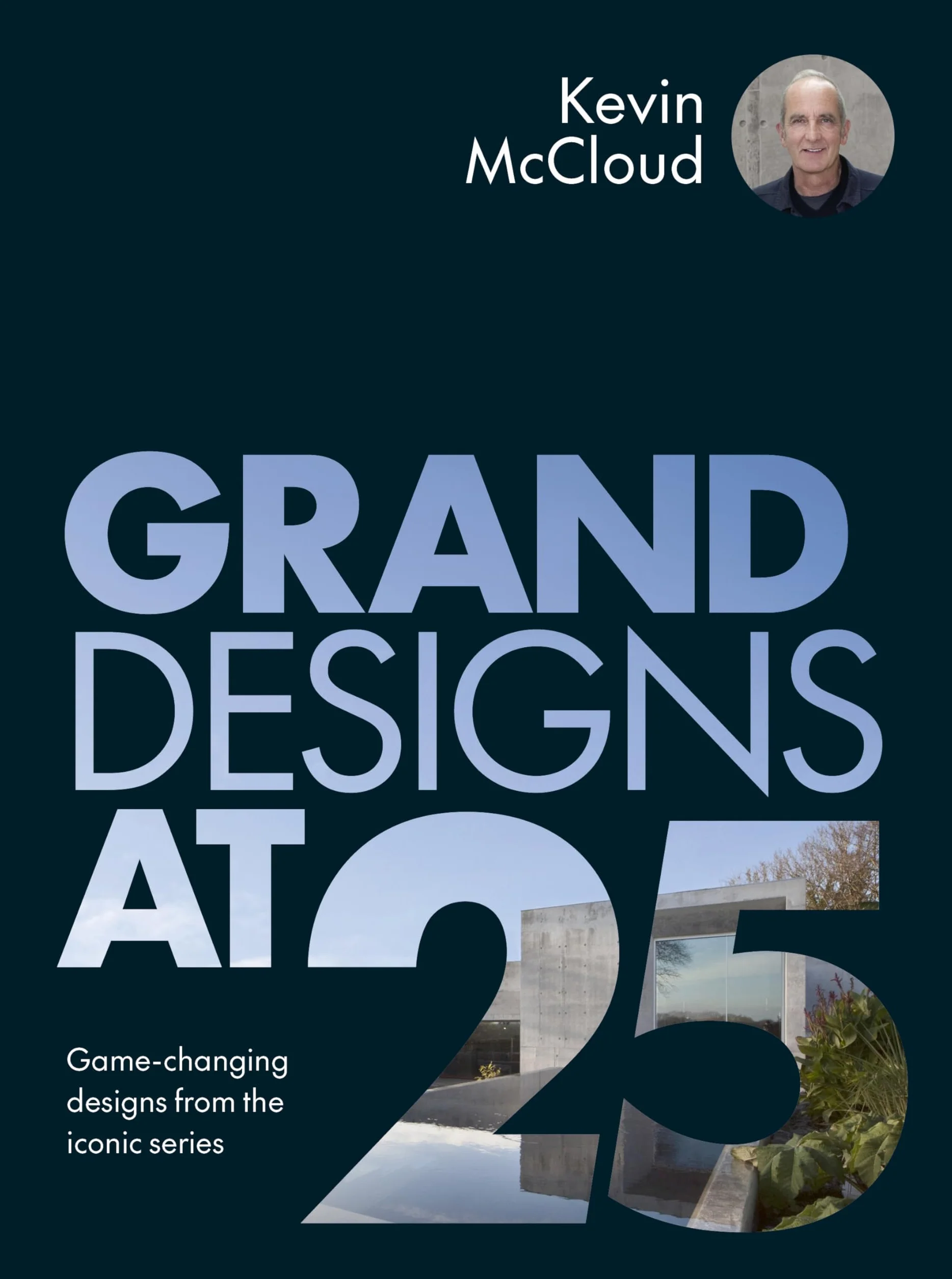Grand Designs at 25: Game-Changing Designs from the Iconic Series