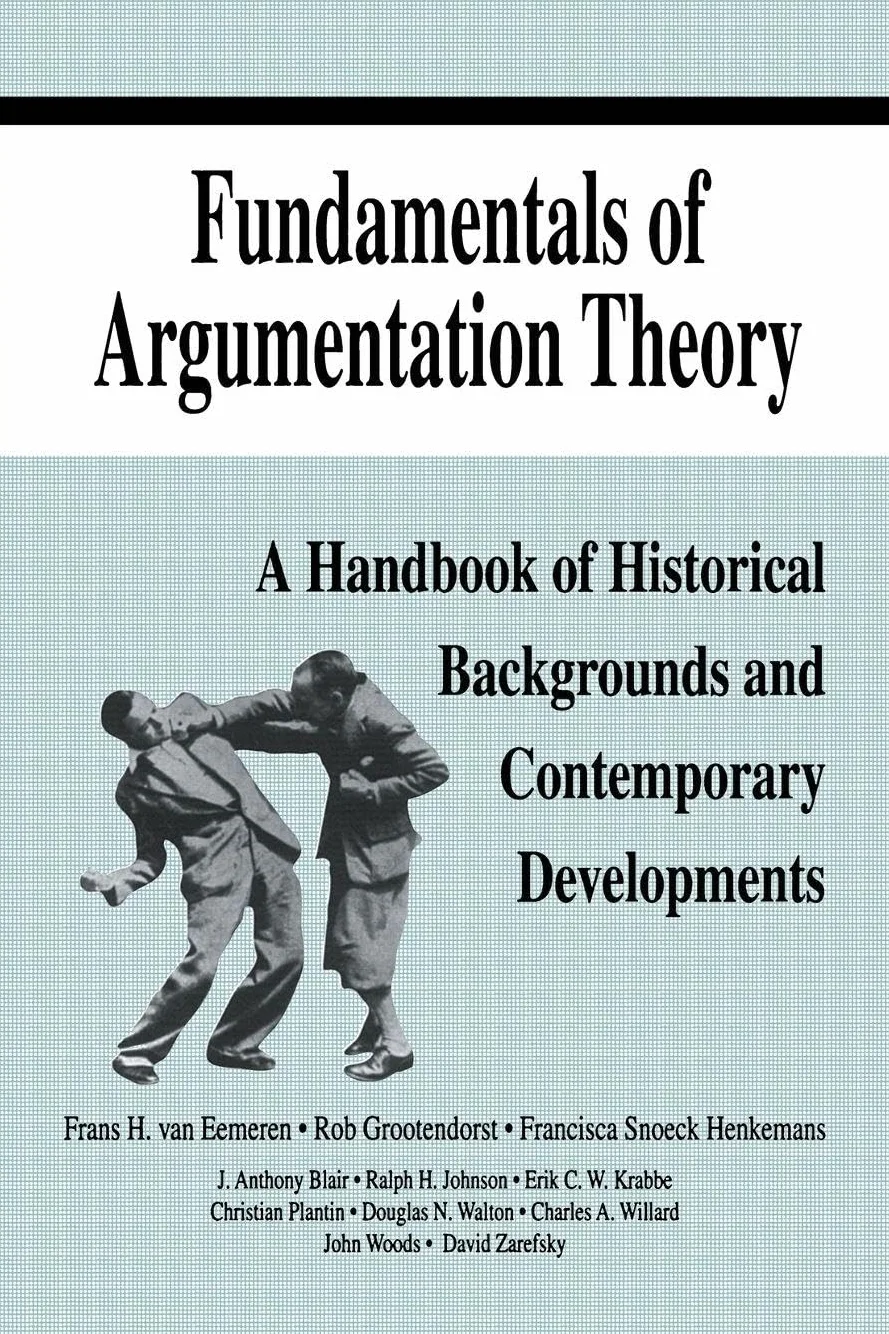 Fundamentals of Argumentation Theory: Handbook of Historical Backgrounds and Contemporary Developments