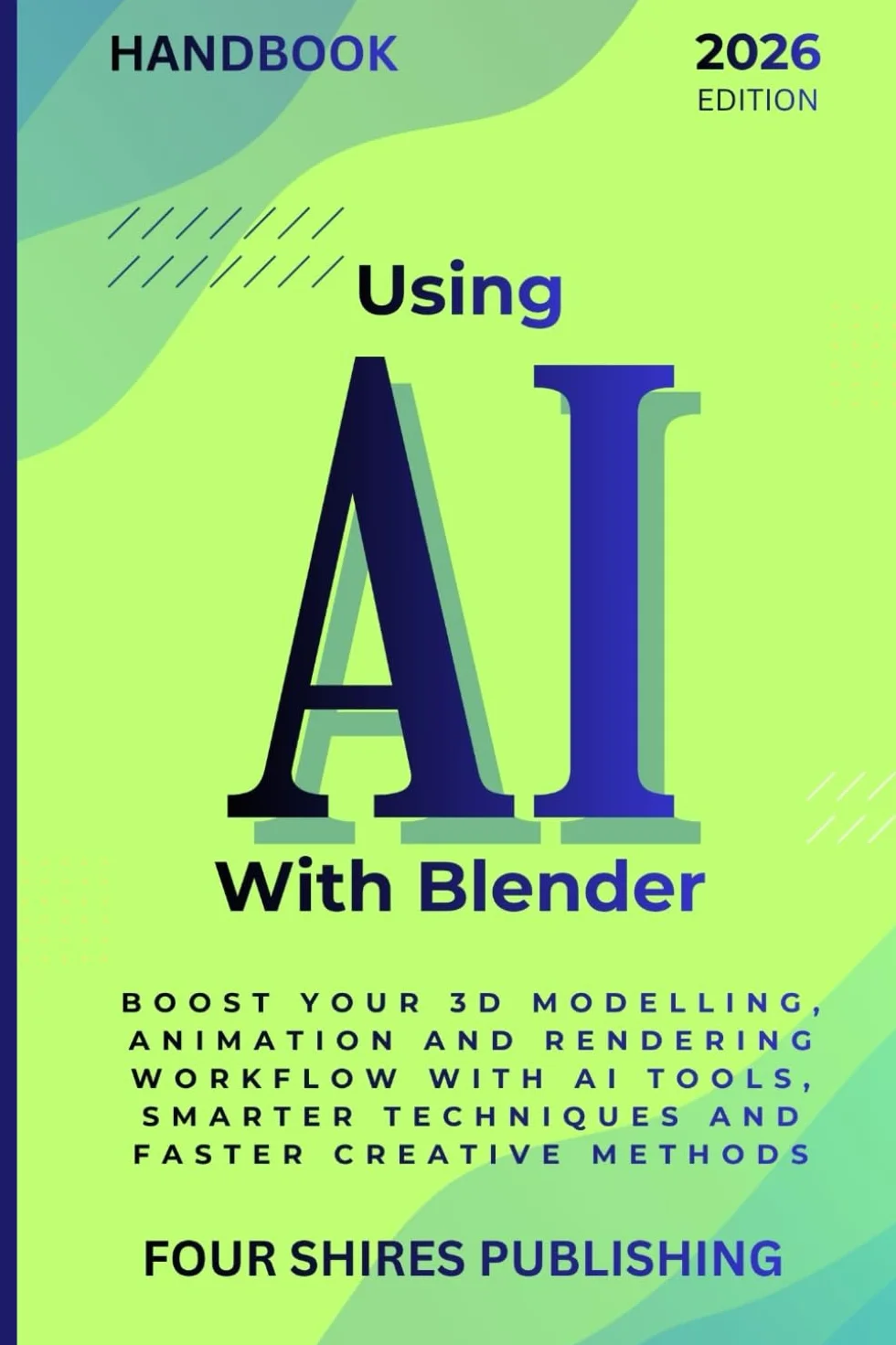 AI With Blender: Turbocharge 3D Modelling, Animation and Rendering Workflows