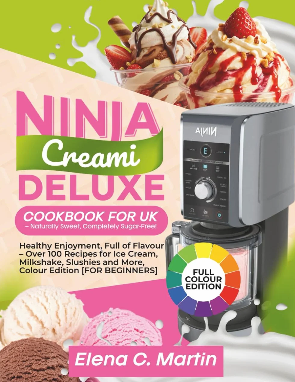 Ninja CREAMi Deluxe Cookbook for UK – Over 100 Sugar-Free Ice Cream Recipes, Colour Edition