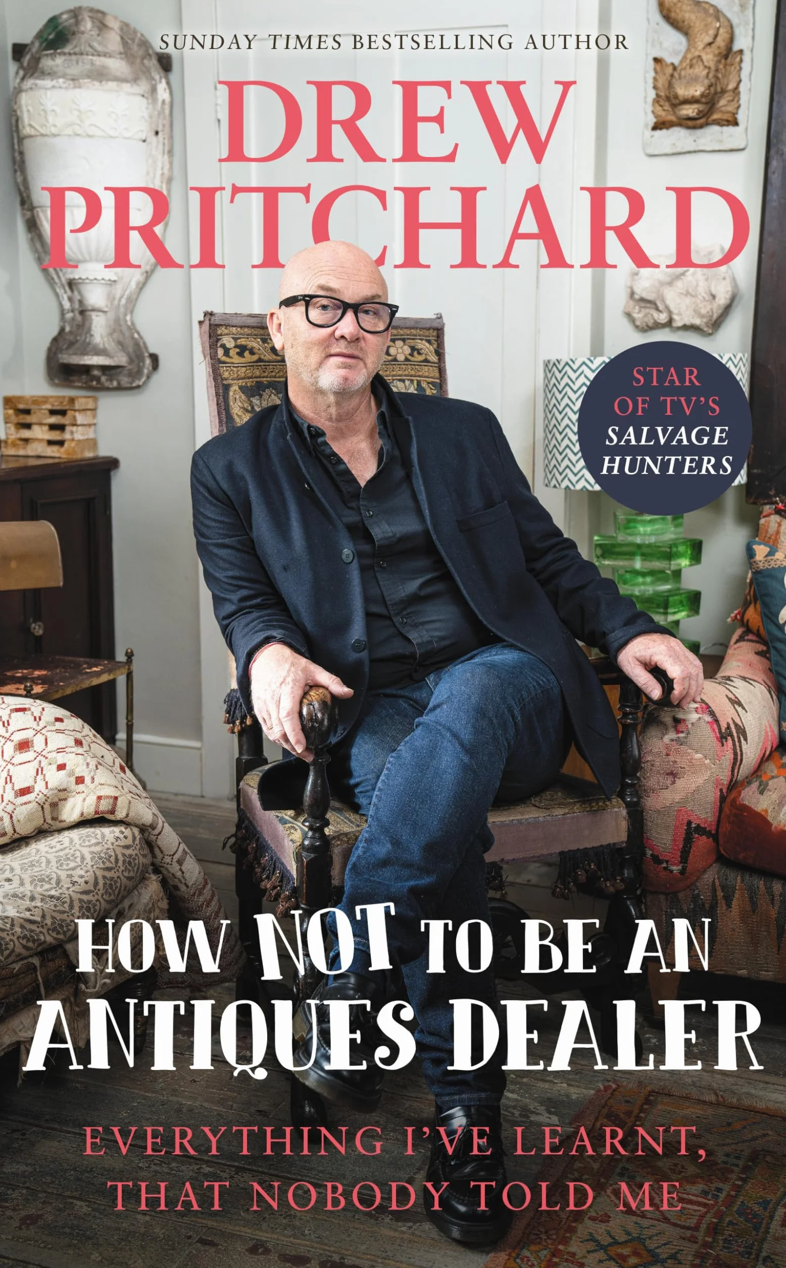 How Not to Be an Antique Dealer: Everything I've Learnt, That Nobody Told Me