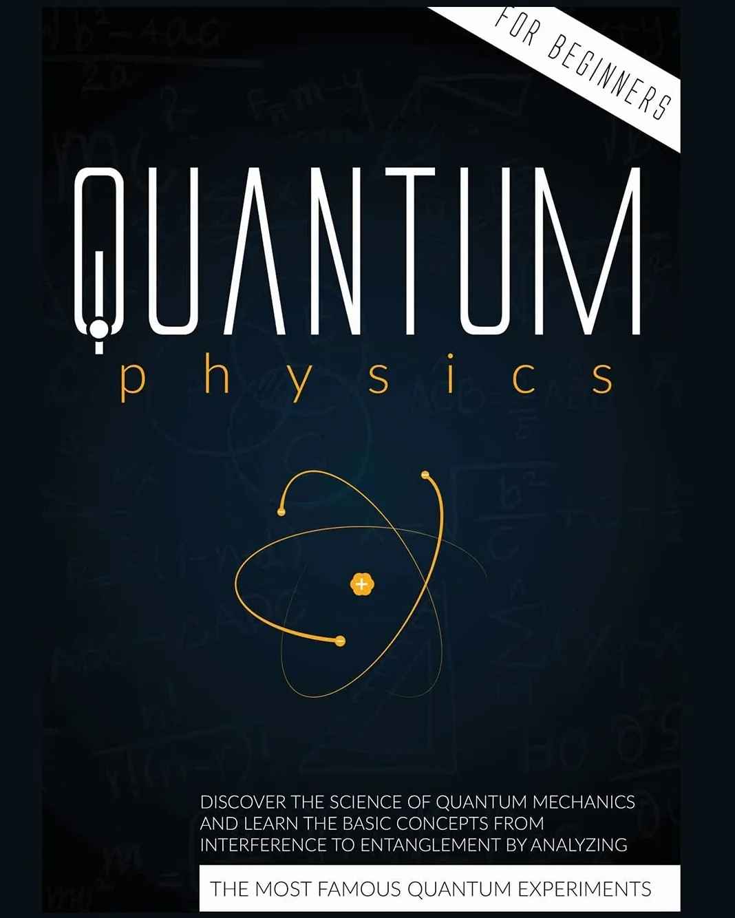 Quantum Physics for Beginners: Quantum Mechanics Basics from Interference to Entanglement