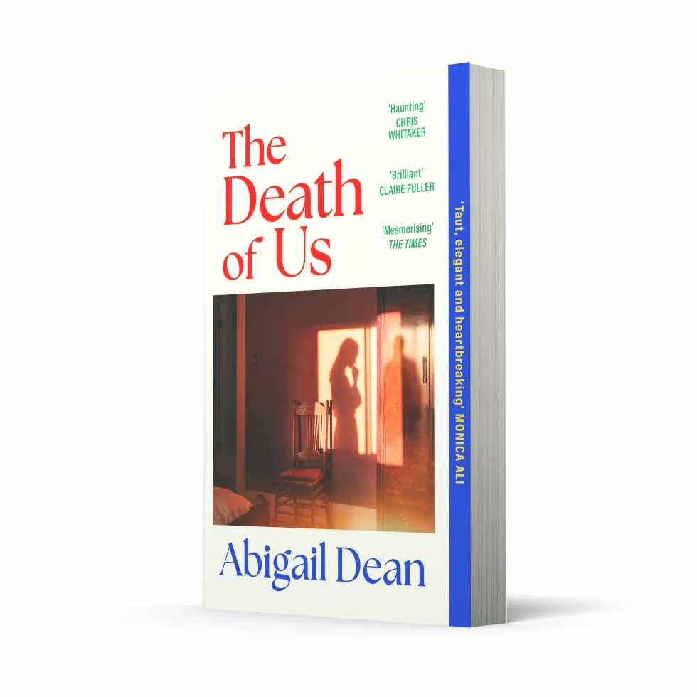 The Death of Us: The deeply moving and darkly propulsive new novel from the author of GIRL A, ‘Taut, elegant and heartbreaking’ MONICA ALI