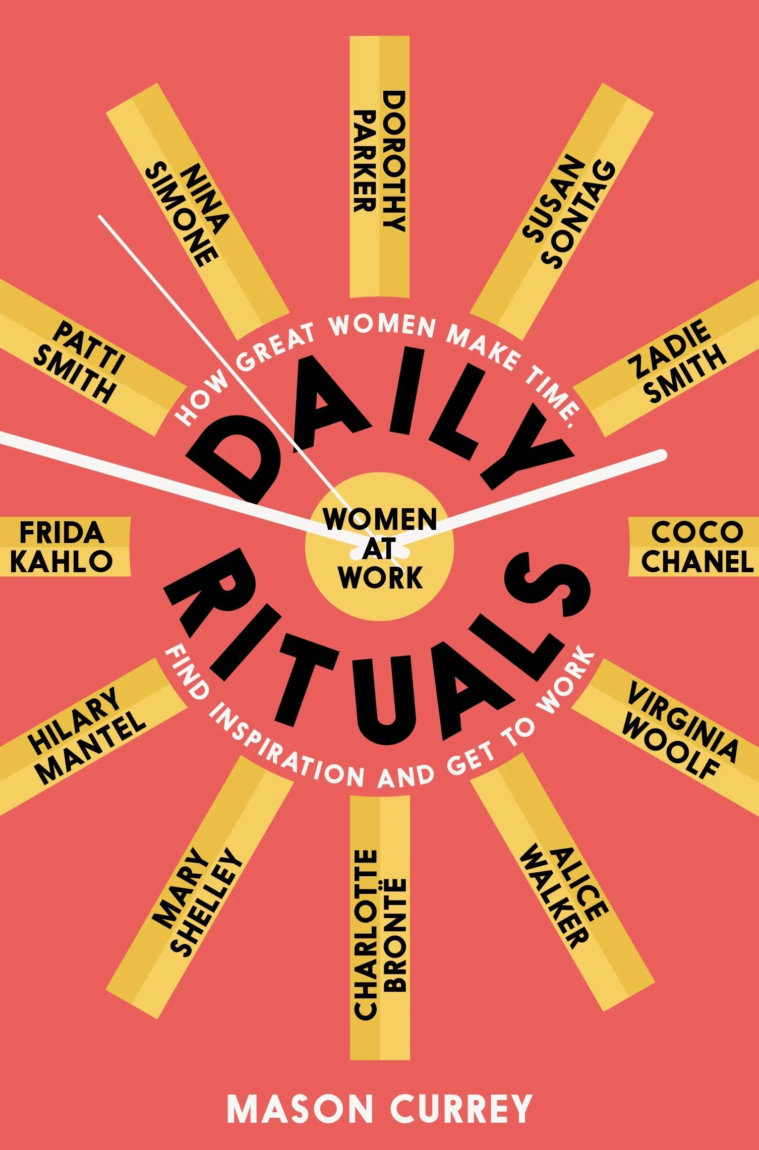 Daily Rituals Women at Work: How Great Women Make Time, Find Inspiration, and Get to Work