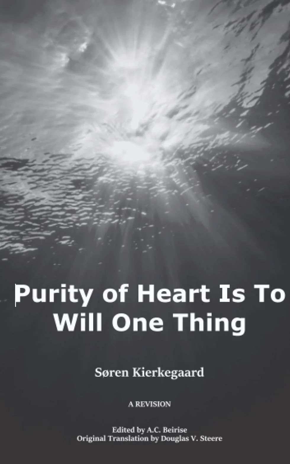 Purity of Heart is to Will One Thing: A Revision