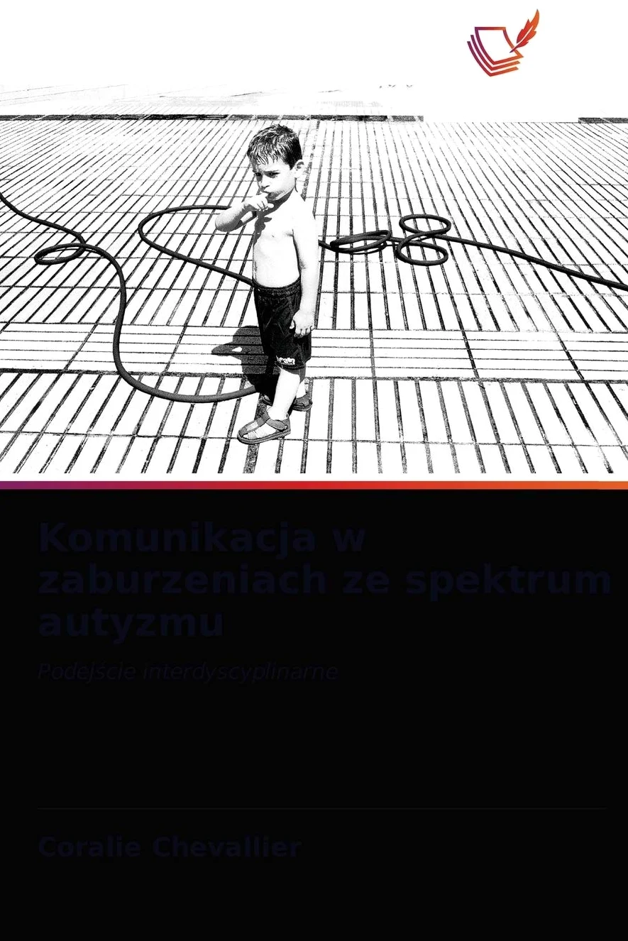 Komunikacja w zaburzeniach ze spektrum autyzmu: Podej¿cie interdyscyplinarne