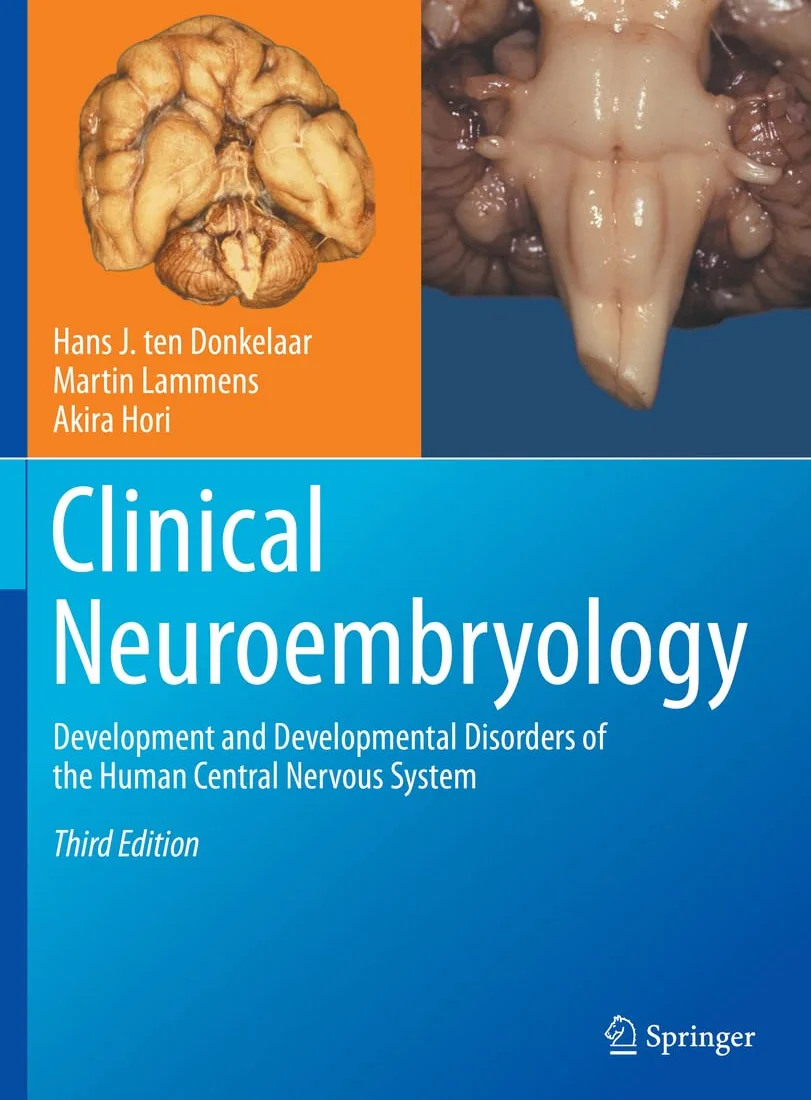 Clinical Neuroembryology: Development and Developmental Disorders of the Human Central Nervous System