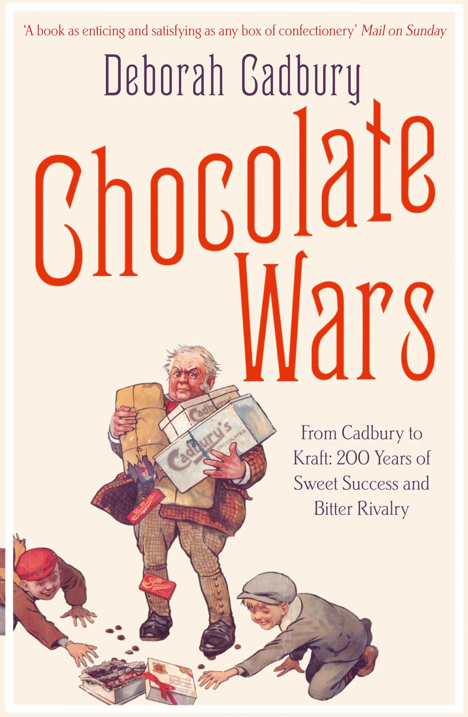 Chocolate Wars: From Cadbury to Kraft - 200 Years of Sweet Success and Bitter Rivalry