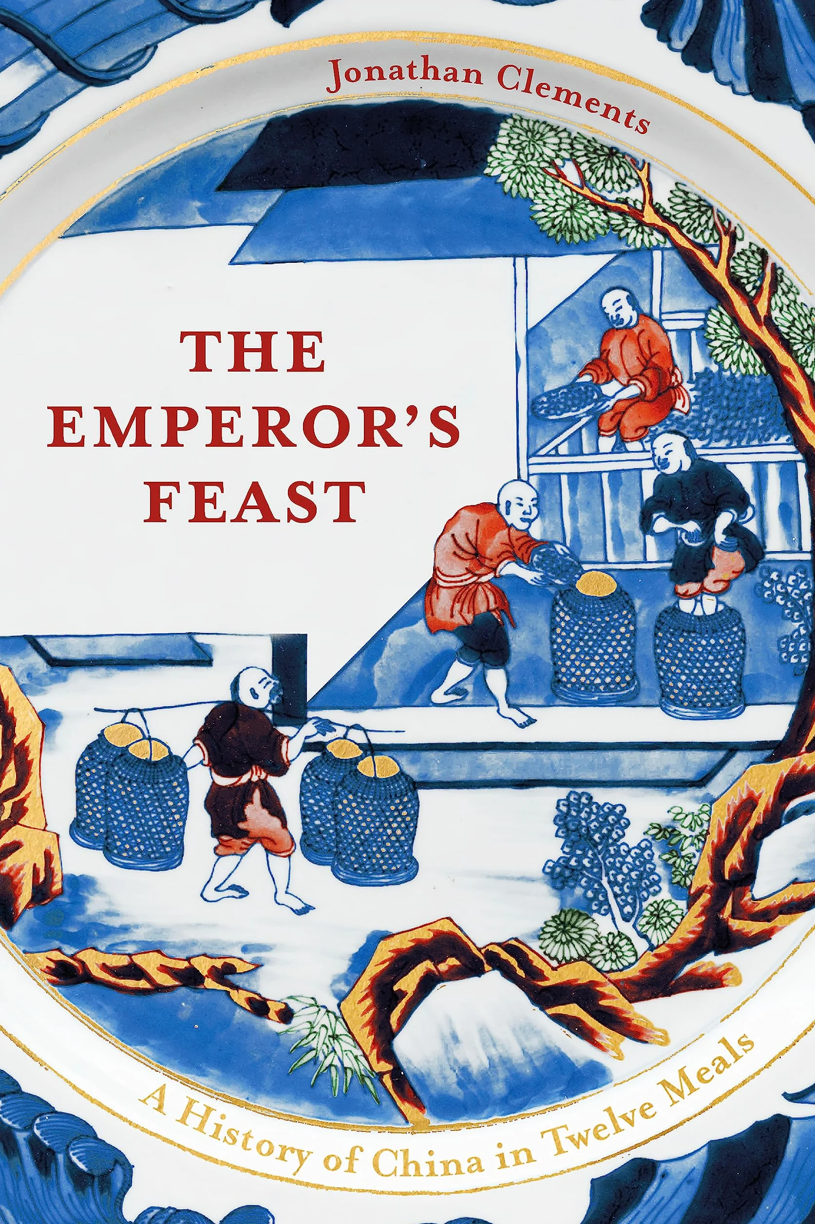 The Emperor's Feast: A History of China in Twelve Meals