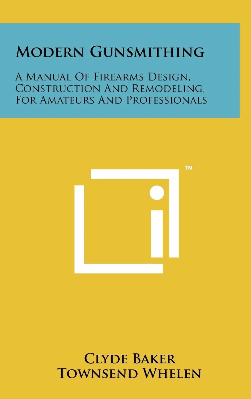 Modern Gunsmithing: Manual of Firearms Design, Construction and Remodeling