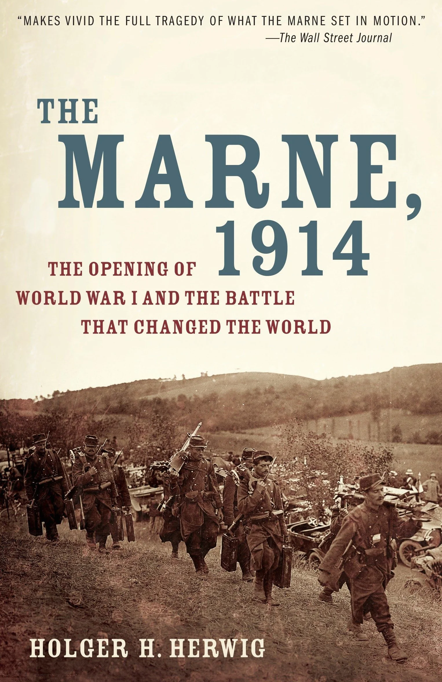 The Marne 1914: Opening of World War I and the Battle That Changed the World