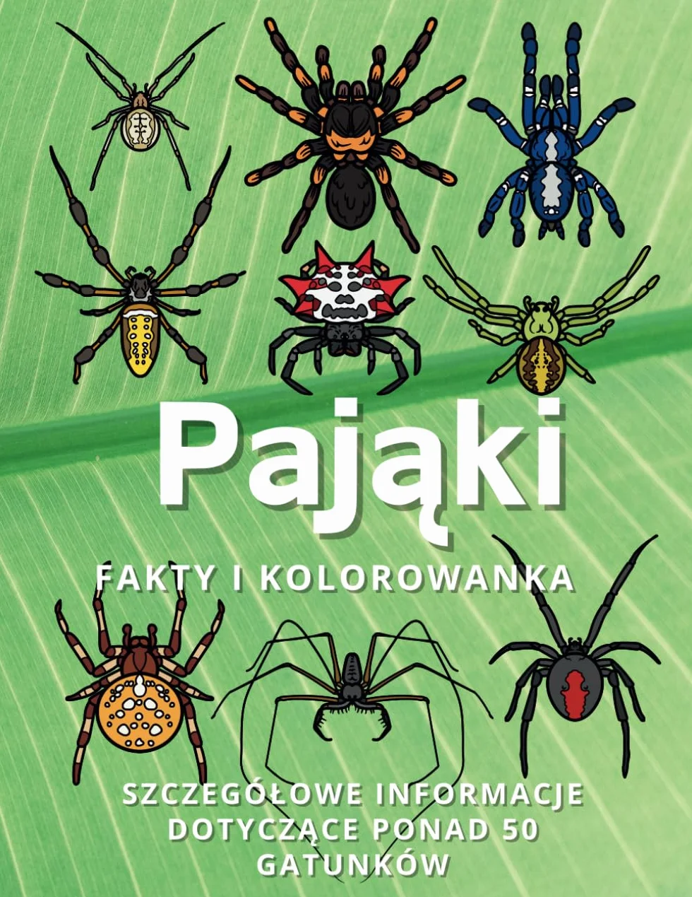 Pająki: fakty i kolorowanka: Dla dzieci w wieku od 2 do 16 lat