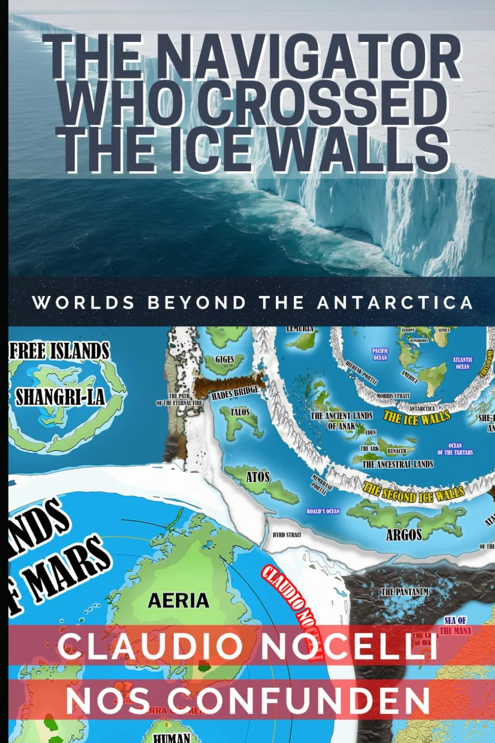 THE NAVIGATOR WHO CROSSED THE ICE WALLS: WORLDS BEYOND THE ANTARCTICA: 1