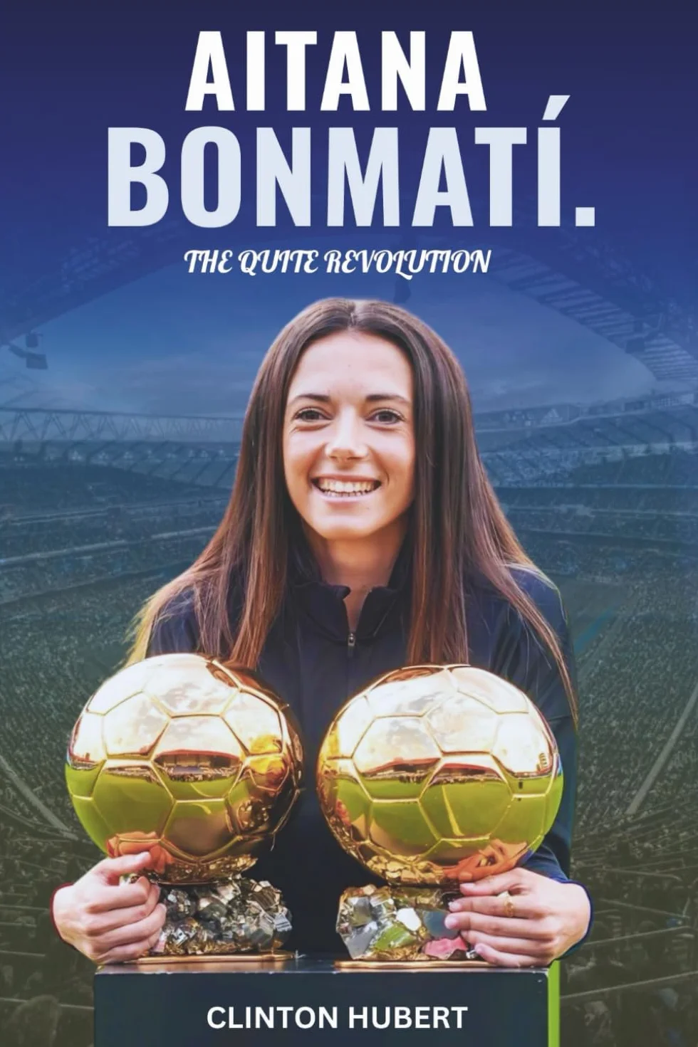 Artistry of Aitana Bonmatí THE QUITE REVOLUTION: Biography: How a Rejected Teenager Rose from Espanyol Rejection to Ballon d'Or Glory: Football’s Maestro, World Cup Queen, and FC Barcelona Legend