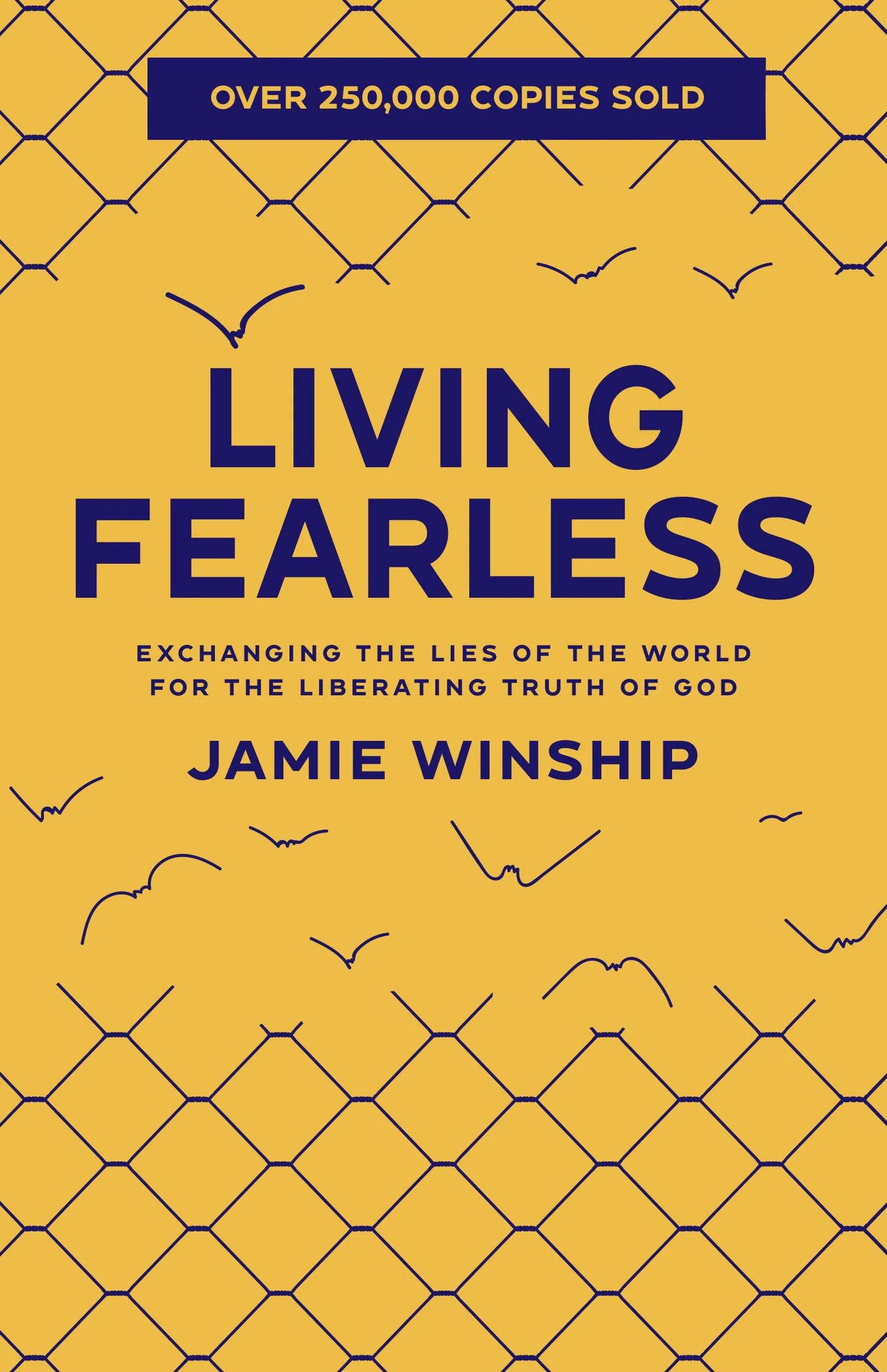 Living Fearless: Exchanging the Lies of the World for the Liberating Truth of God