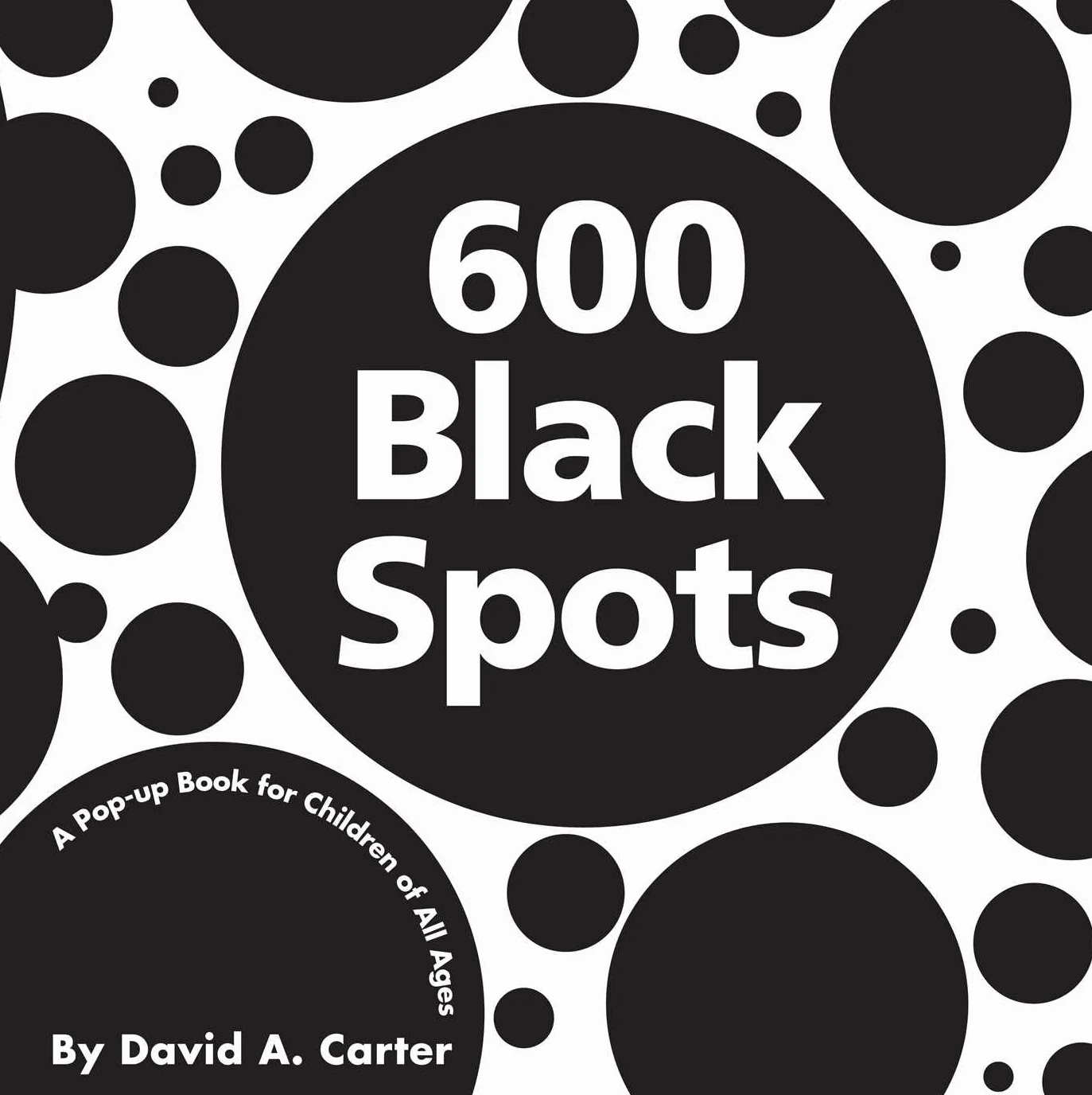 600 Black Spots: A Pop-Up Book for Children of All Ages
