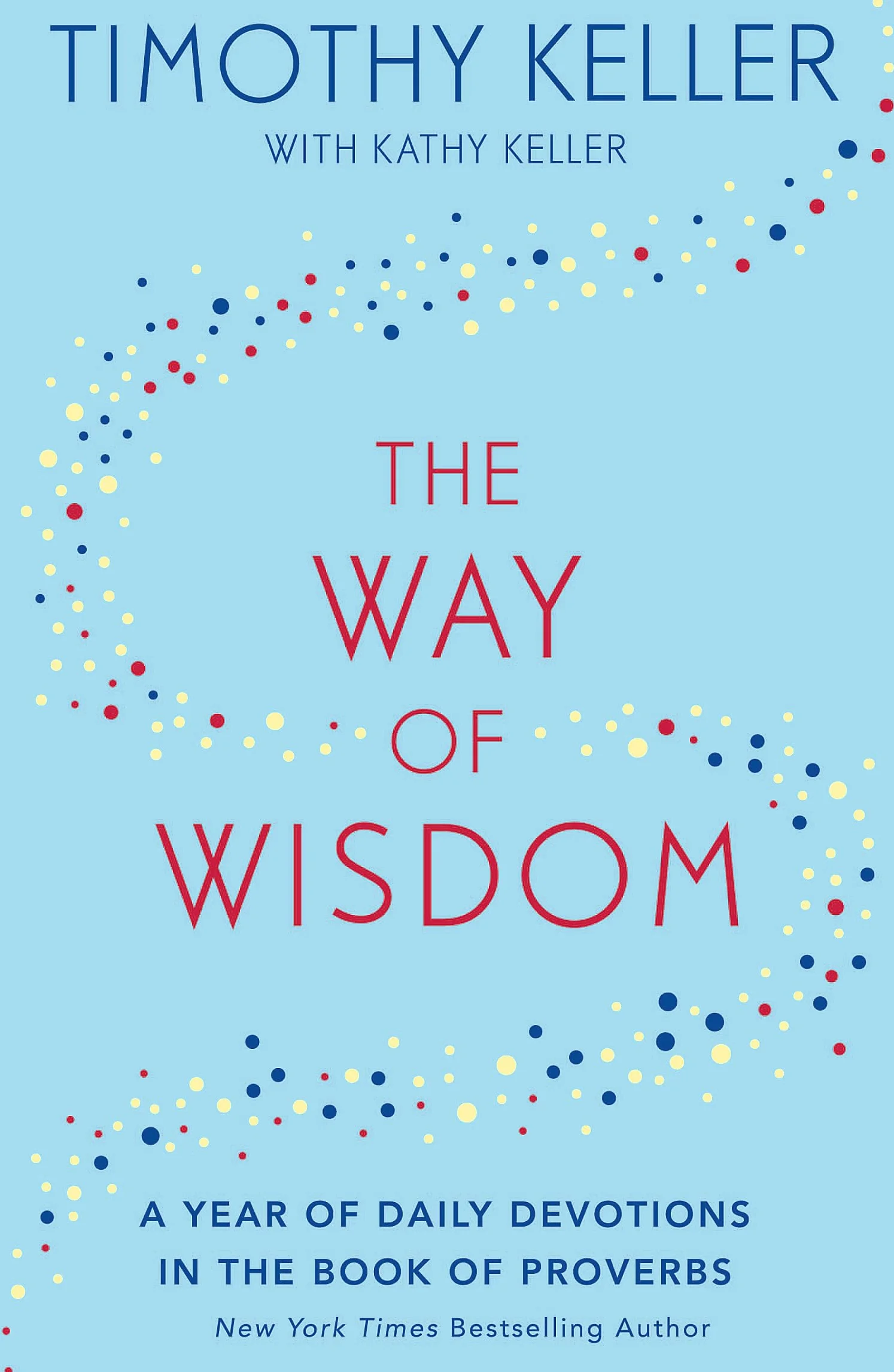 The Way of Wisdom: A Year of Daily Devotions in the Book of Proverbs (US title: God's Wisdom for Navigating Life)