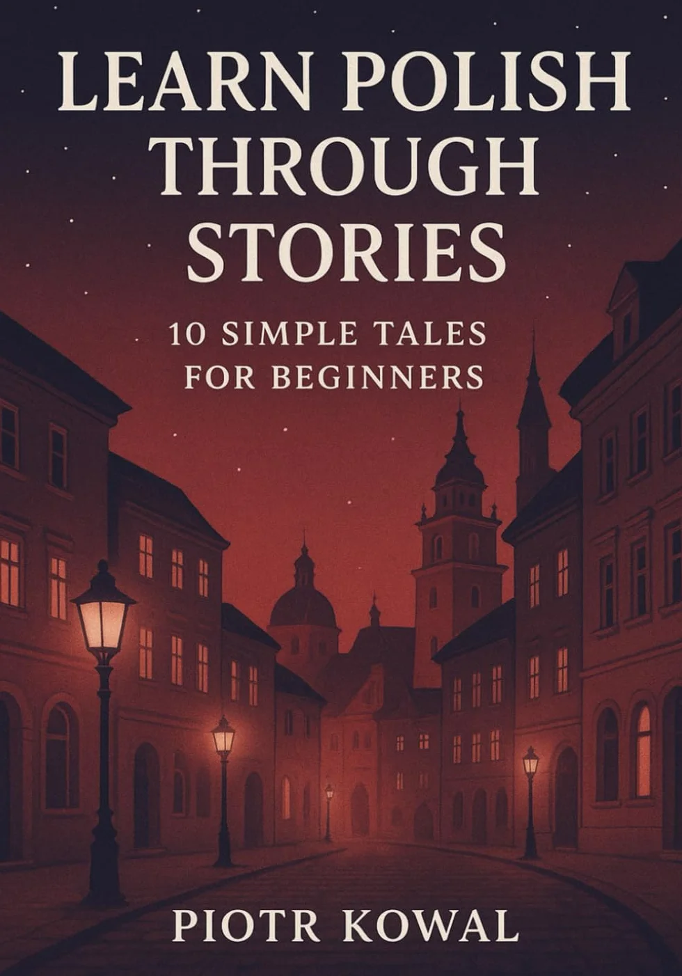 Learn Polish Through Stories: 10 Simple Tales for Beginners (A1 Level)