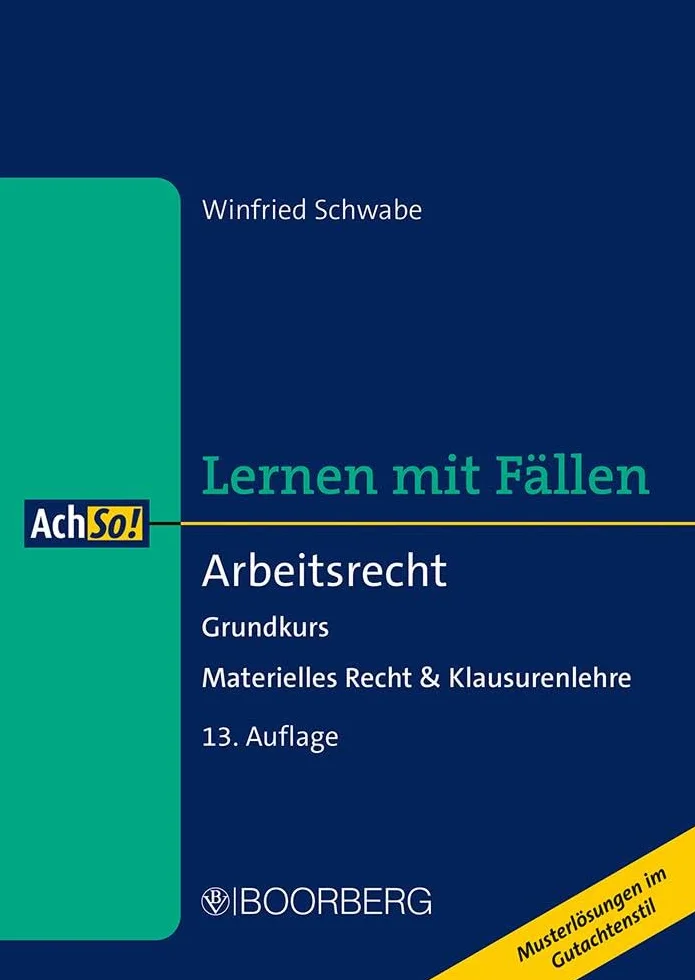 Arbeitsrecht Grundkurs Materielles Recht Klausurenlehre Lernen mit Fällen