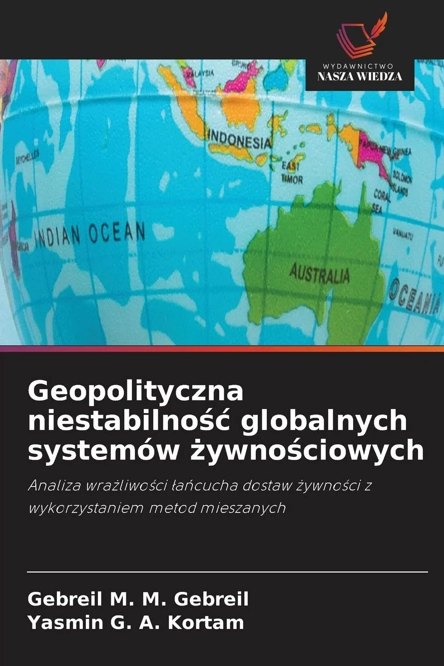 Geopolityczna niestabilno¿¿ globalnych systemów ¿ywno¿ciowych: Analiza wra¿liwo¿ci ¿a¿cucha dostaw ¿ywno¿ci z wykorzystaniem metod mieszanych