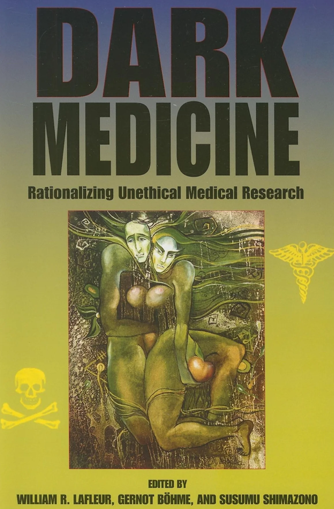 Dark Medicine: Rationalizing Unethical Medical Research
