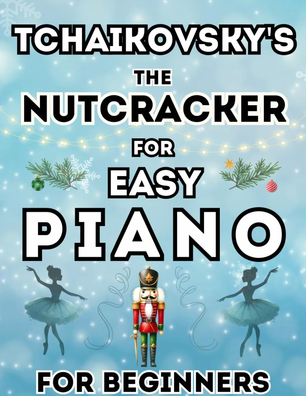 The Nutcracker for Easy Piano Beginners: Big-Note Format with Letters & Fingering