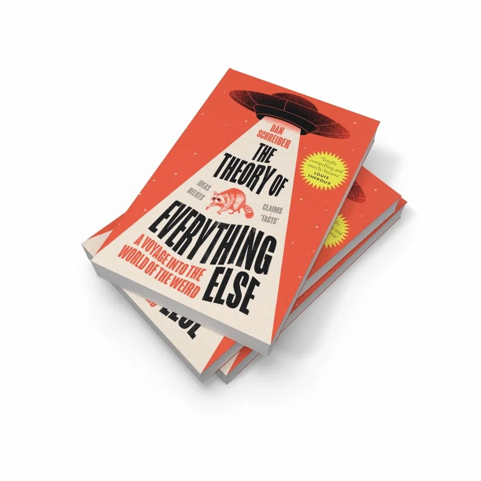 The Theory of Everything Else: A Voyage into the World of the Weird