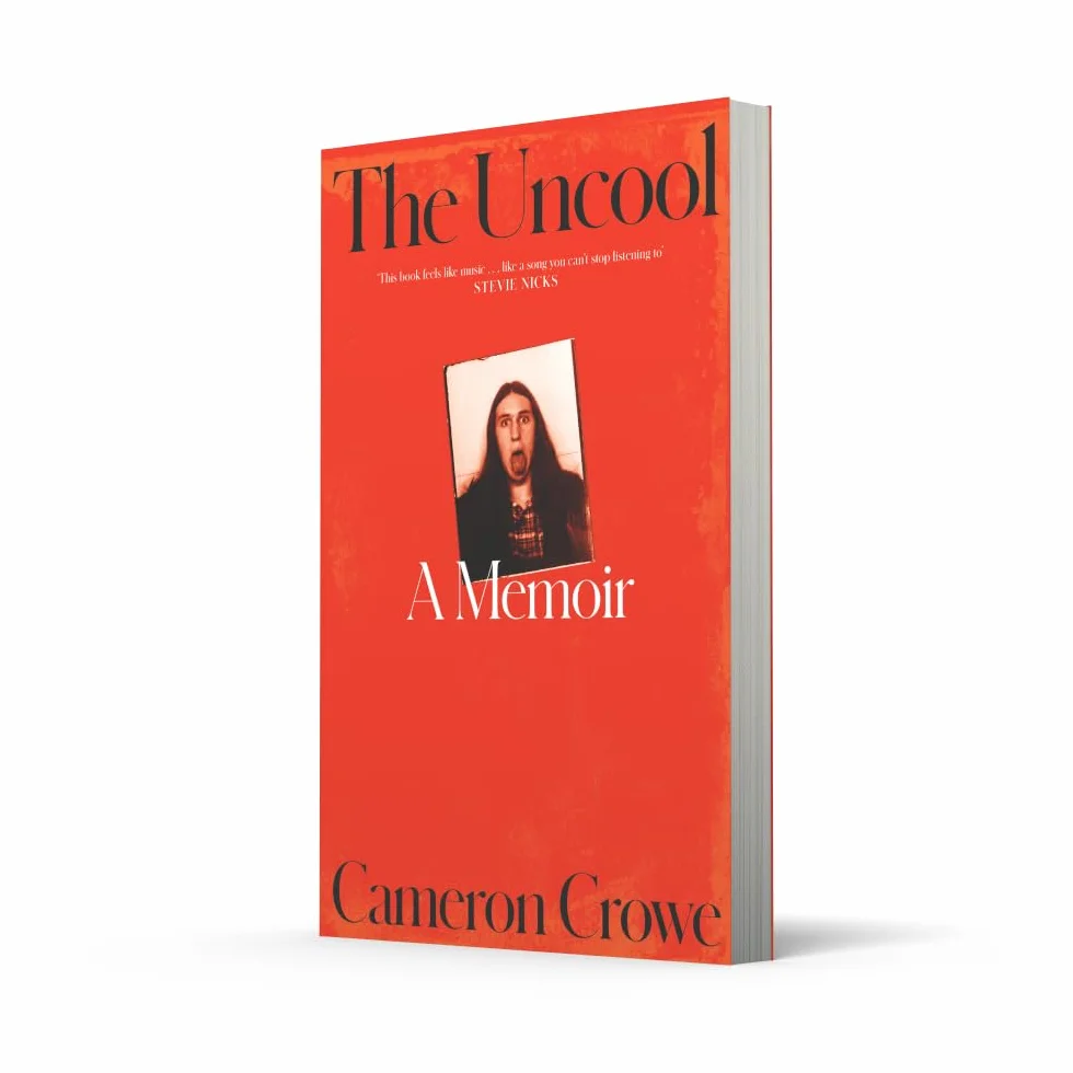 The Uncool: Memoir by Cameron Crowe, Award-Winning Filmmaker & Journalist