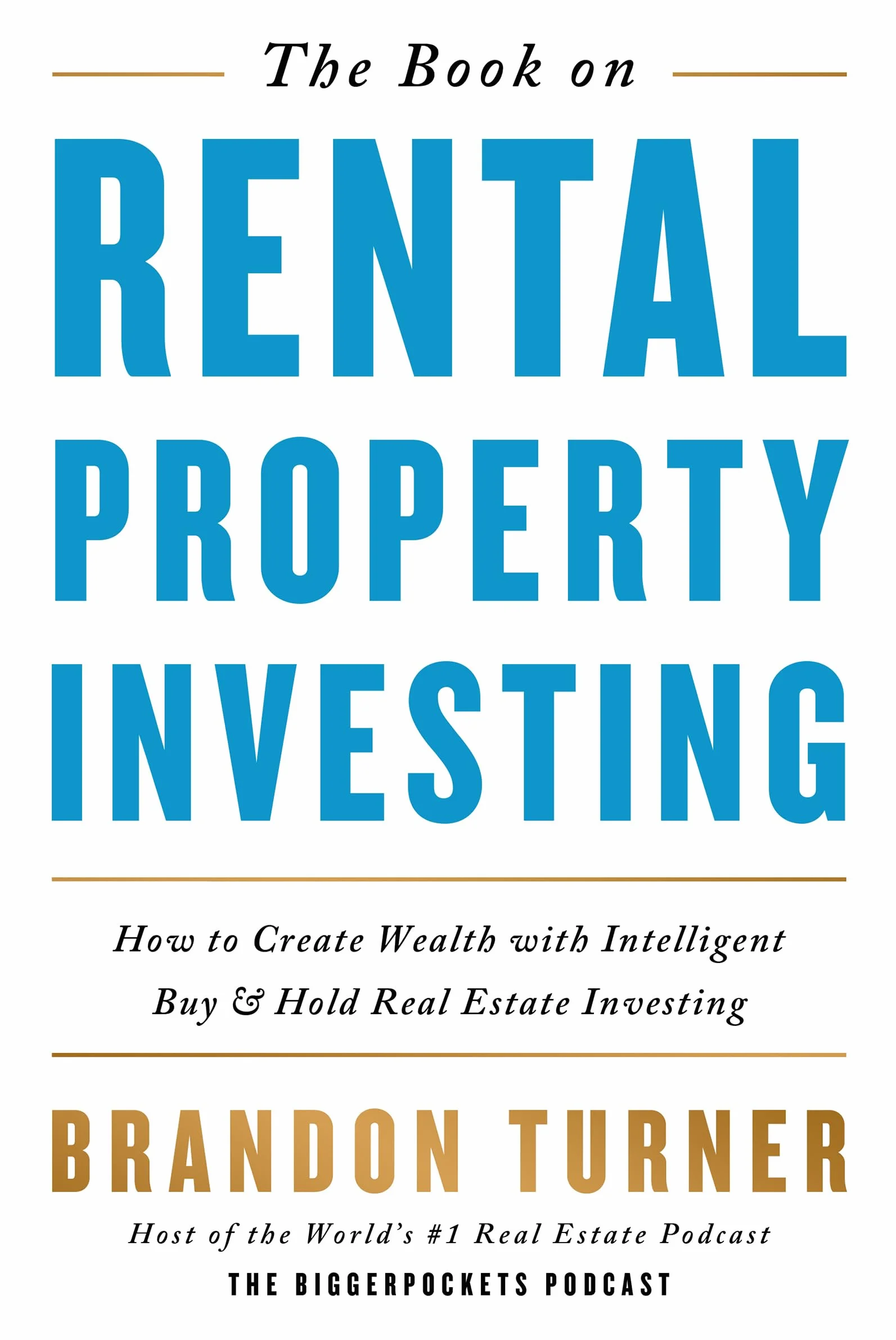 The Book on Rental Property Investing: Create Wealth with Intelligent Buy and Hold Real Estate