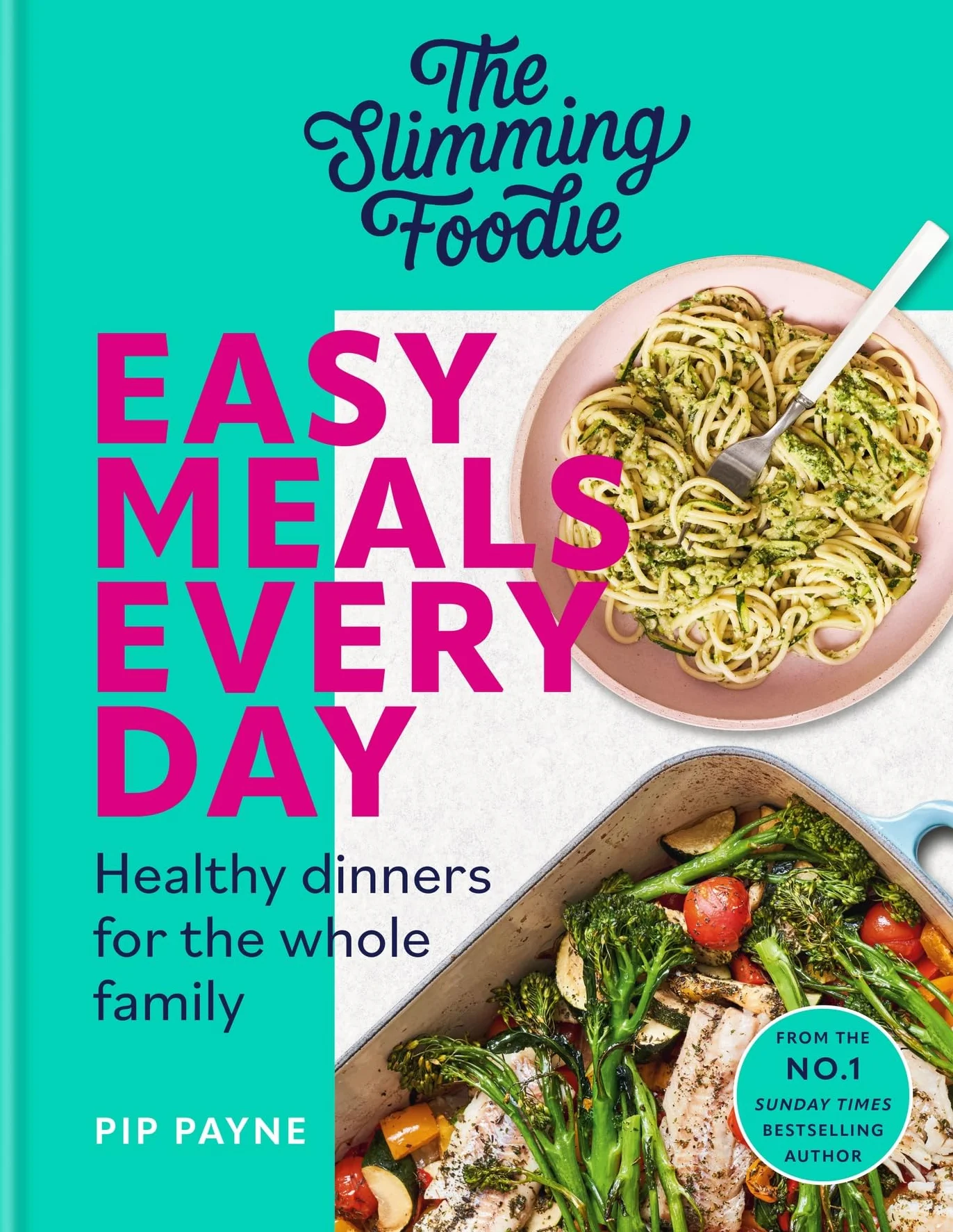 The Slimming Foodie Easy Meals Every Day: Healthy Dinners for the Whole Family