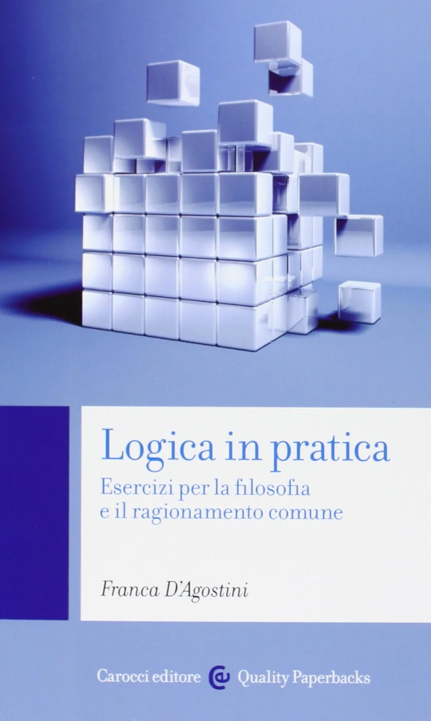 Logica in pratica: Esercizi per la filosofia e il ragionamento comune
