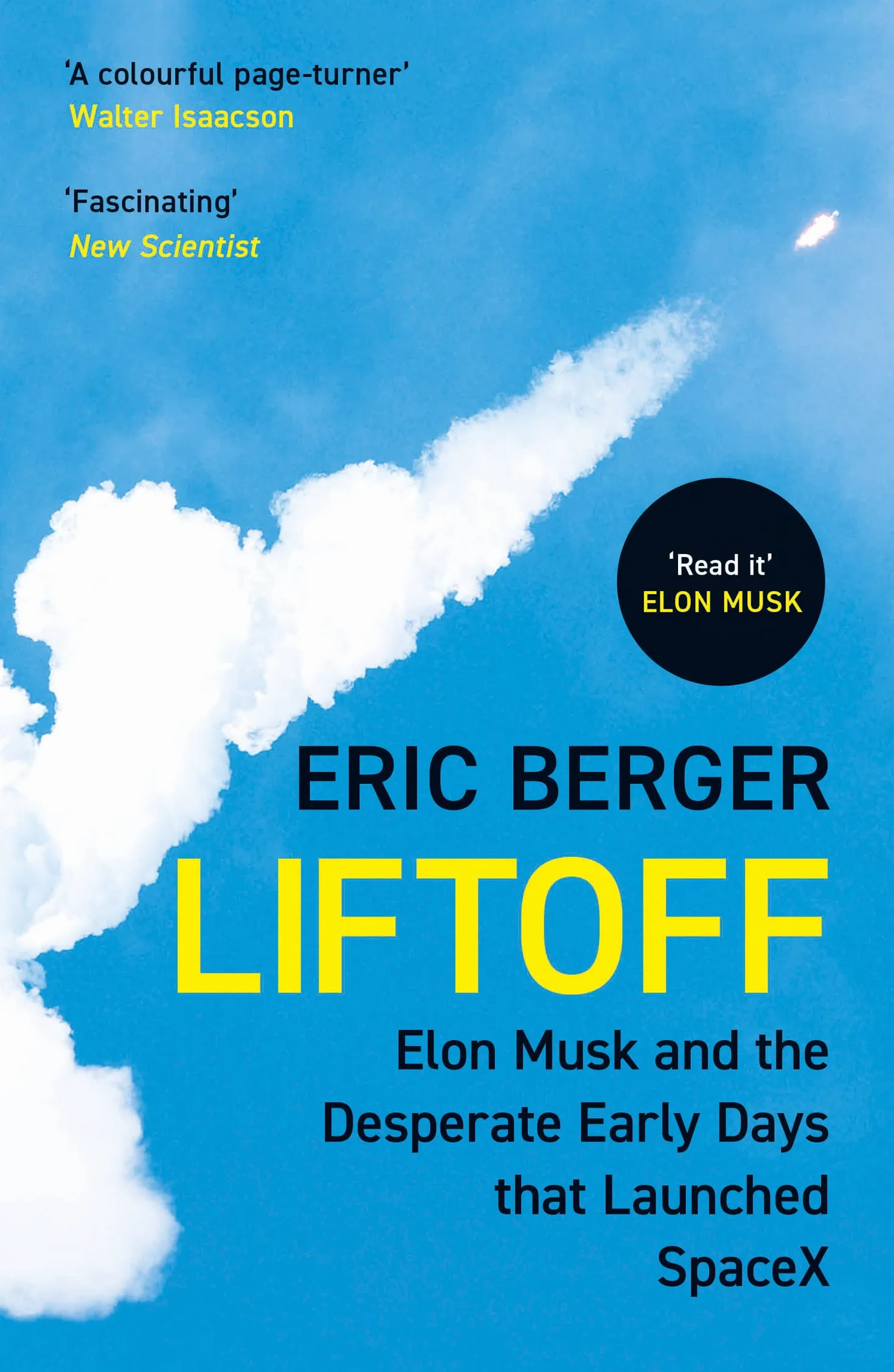 Liftoff: The inside story of Elon Musk, SpaceX and the dramatic origins of the world’s leading rocket company