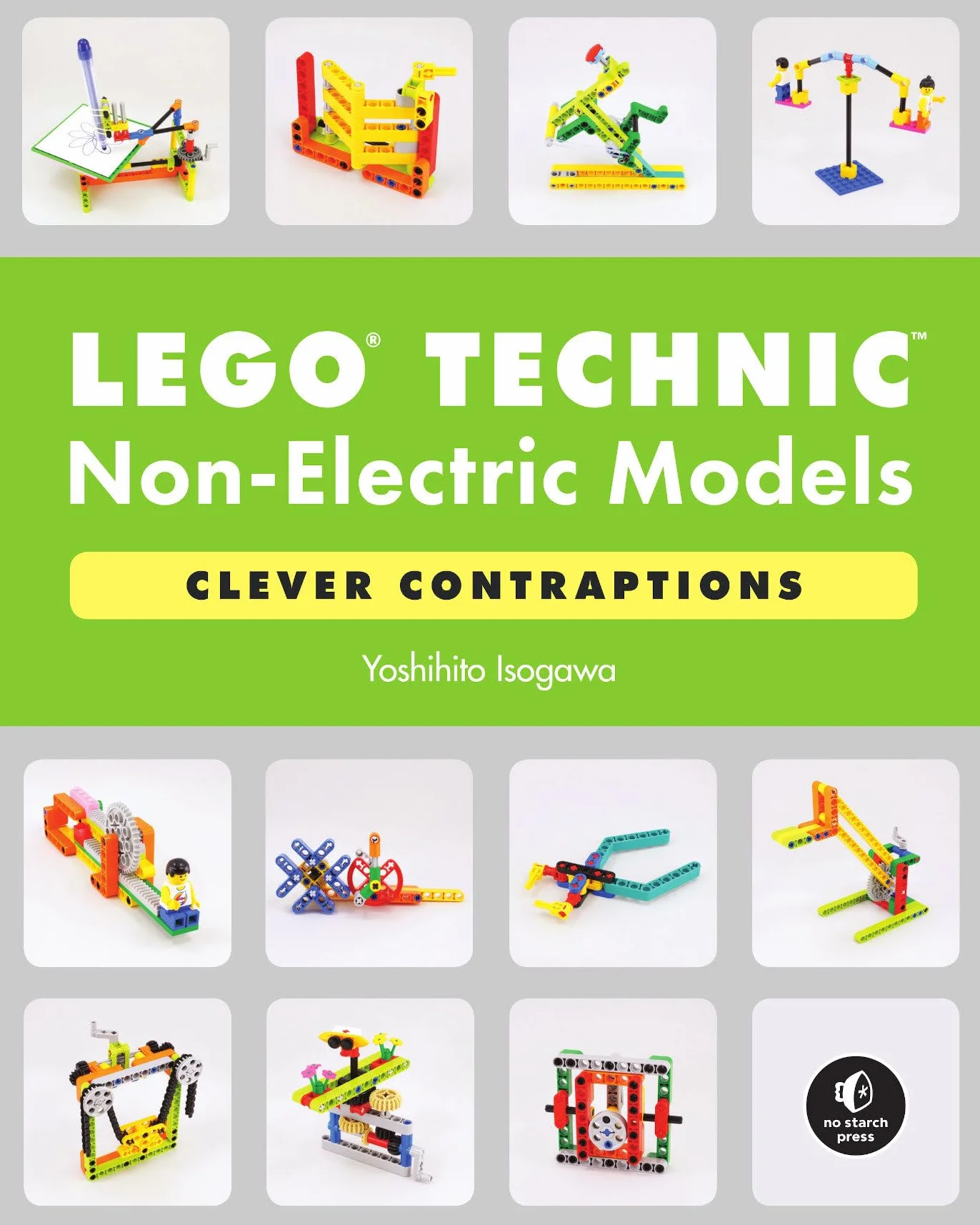 LEGO Technic Non-Electric Models: Clever Contraptions: Compelling Contraptions