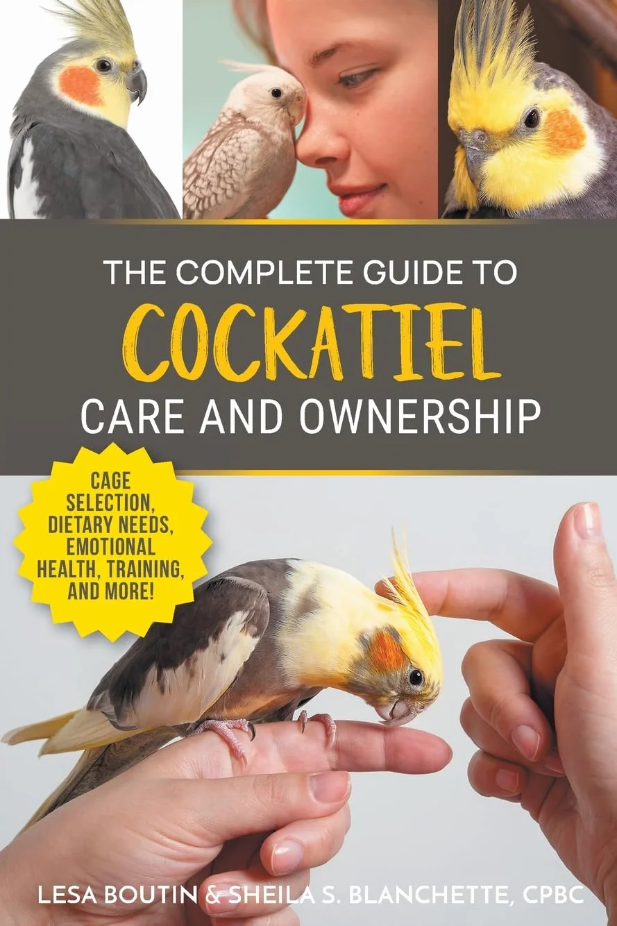The Complete Guide to Cockatiel Care: Cage, Diet, Training & Breeding