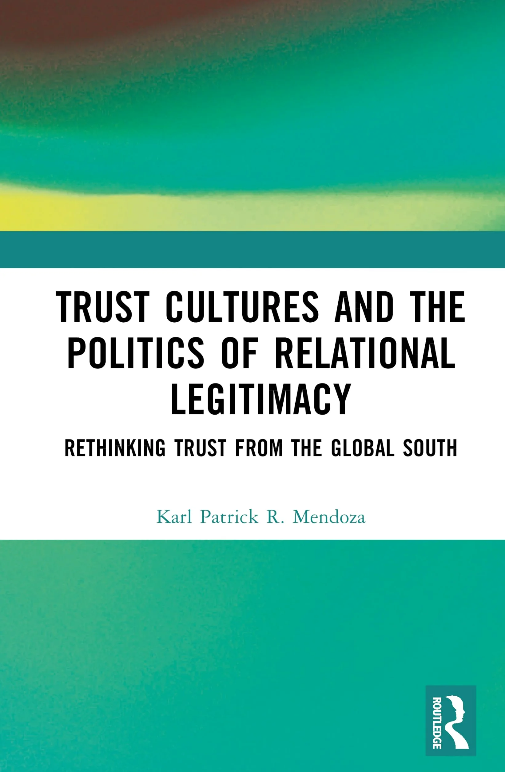 Trust Cultures and the Politics of Relational Legitimacy: Rethinking Trust from the Global South