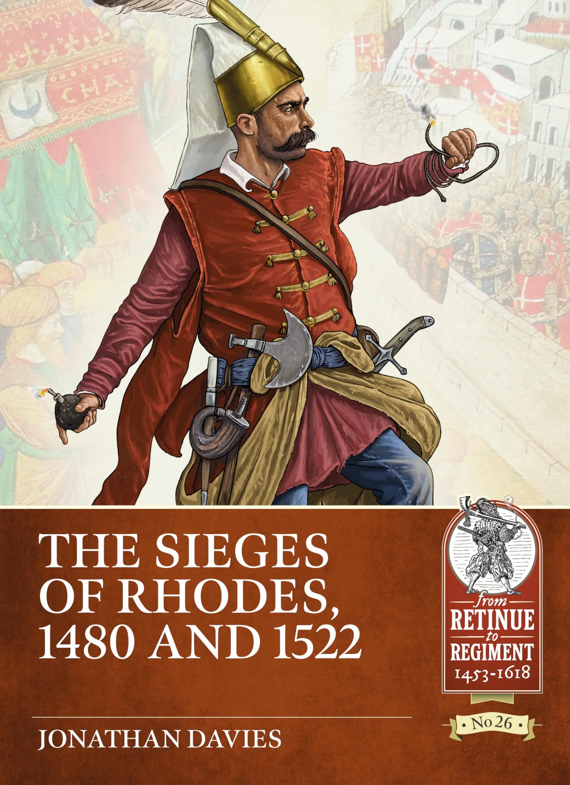 The Sieges of Rhodes, 1480 and 1522: 26