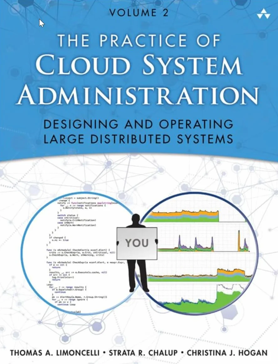 The Practice of Cloud System Administration: Devops and SRE Practices for Web Services, Volume 2