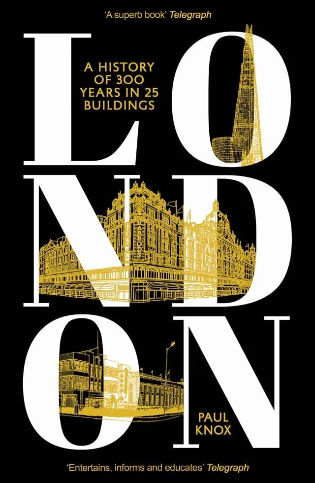 London: A History of 300 Years in 25 Buildings