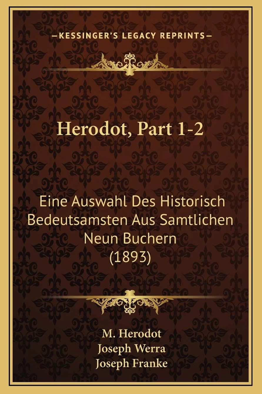 Herodot, Part 1-2: Eine Auswahl Des Historisch Bedeutsamsten Aus Samtlichen Neun Buchern (1893)