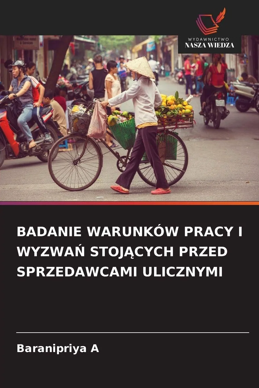 BADANIE WARUNKÓW PRACY I WYZWA¿ STOJ¿CYCH PRZED SPRZEDAWCAMI ULICZNYMI