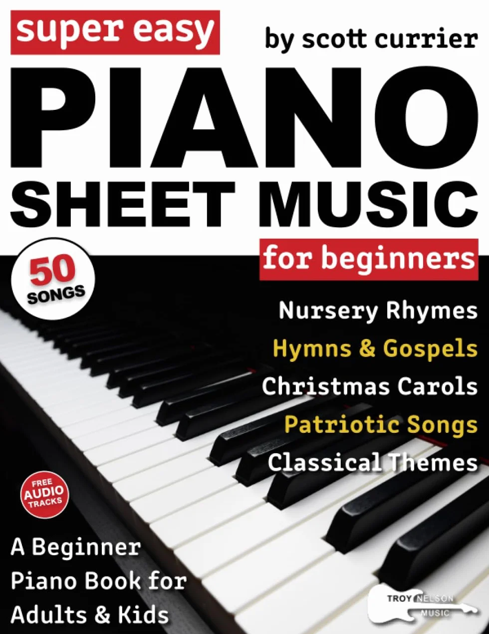 Super Easy Piano Sheet Music for Beginners: A Beginner Piano Book for Adults and Kids—50 Songs Include Nursery Rhymes, Christmas Carols, and More!