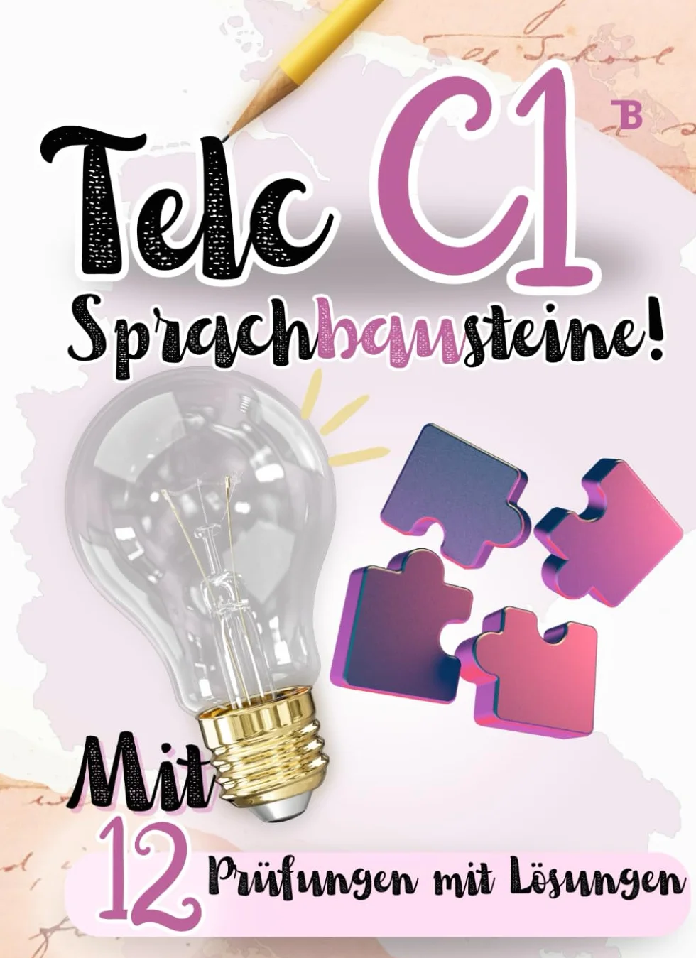 C1 Sprachbausteine Prüfungstraining 2024 Deutsch: 12 Prüfungen mit Lösungen und Tipps von telc Lehrern