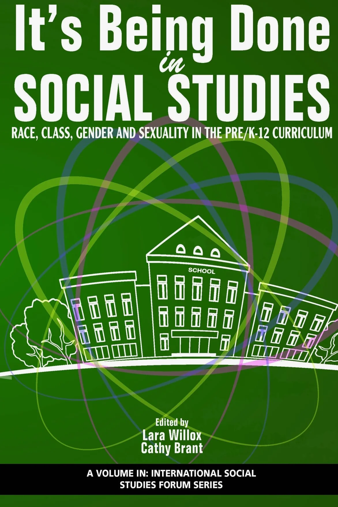 It's Being Done in Social Studies: Race, Class, Gender and Sexuality in the Pre/K-12 Curriculum
