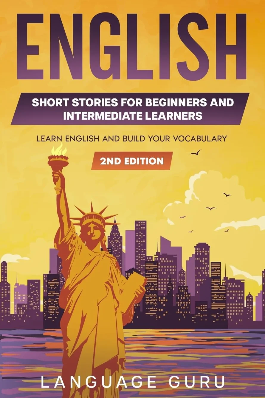 English Short Stories for Beginners and Intermediate Learners: Learn English and Build Your Vocabulary (2nd Edition)