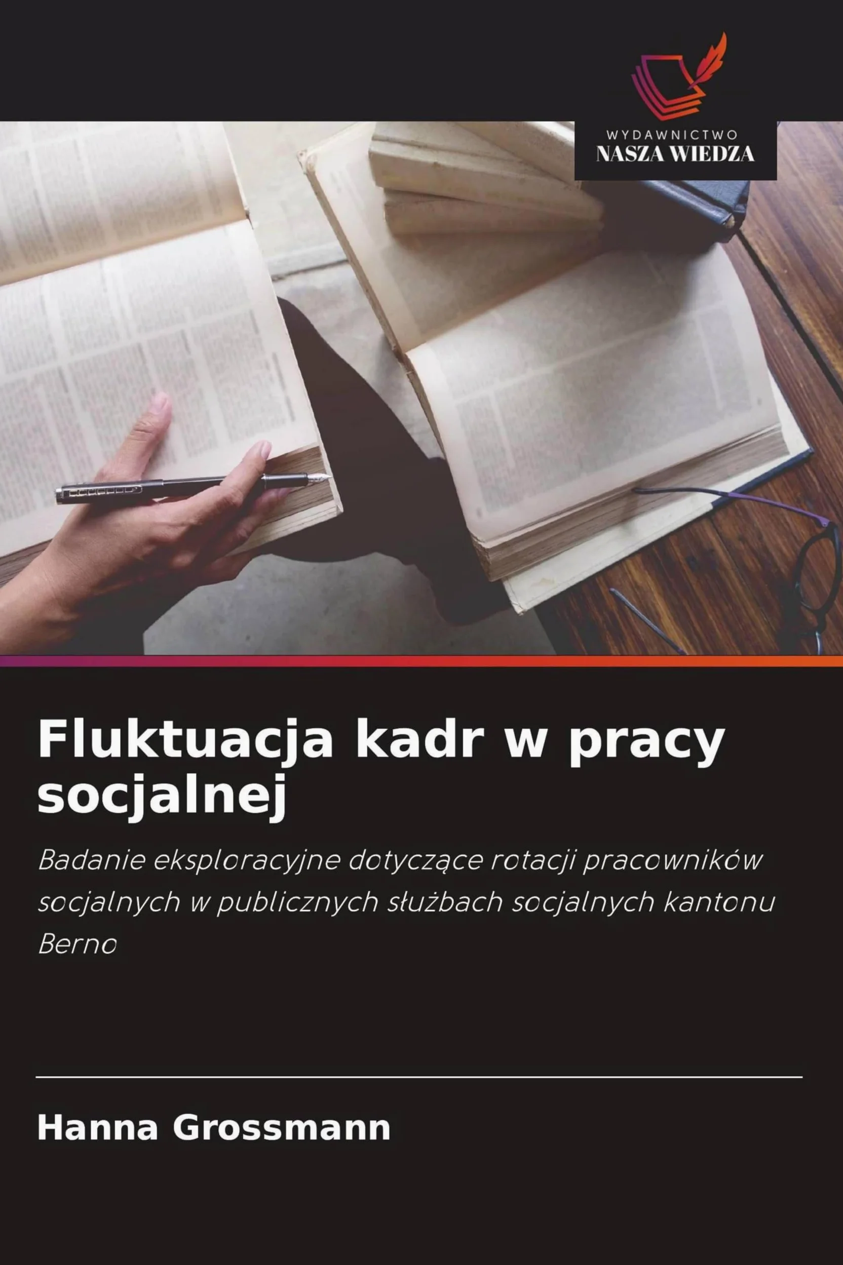 Fluktuacja kadr w pracy socjalnej: Badanie eksploracyjne dotycz¿ce rotacji pracowników socjalnych w publicznych s¿u¿bach socjalnych kantonu Berno