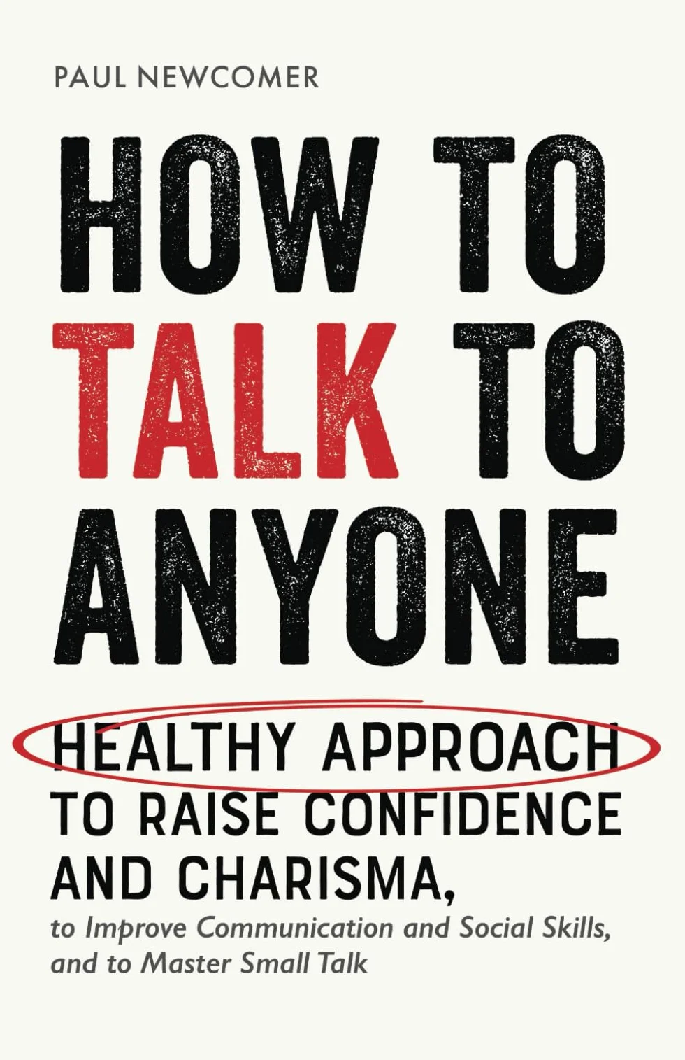 How to Talk to Anyone: Improve Communication & Social Skills, Master Small Talk